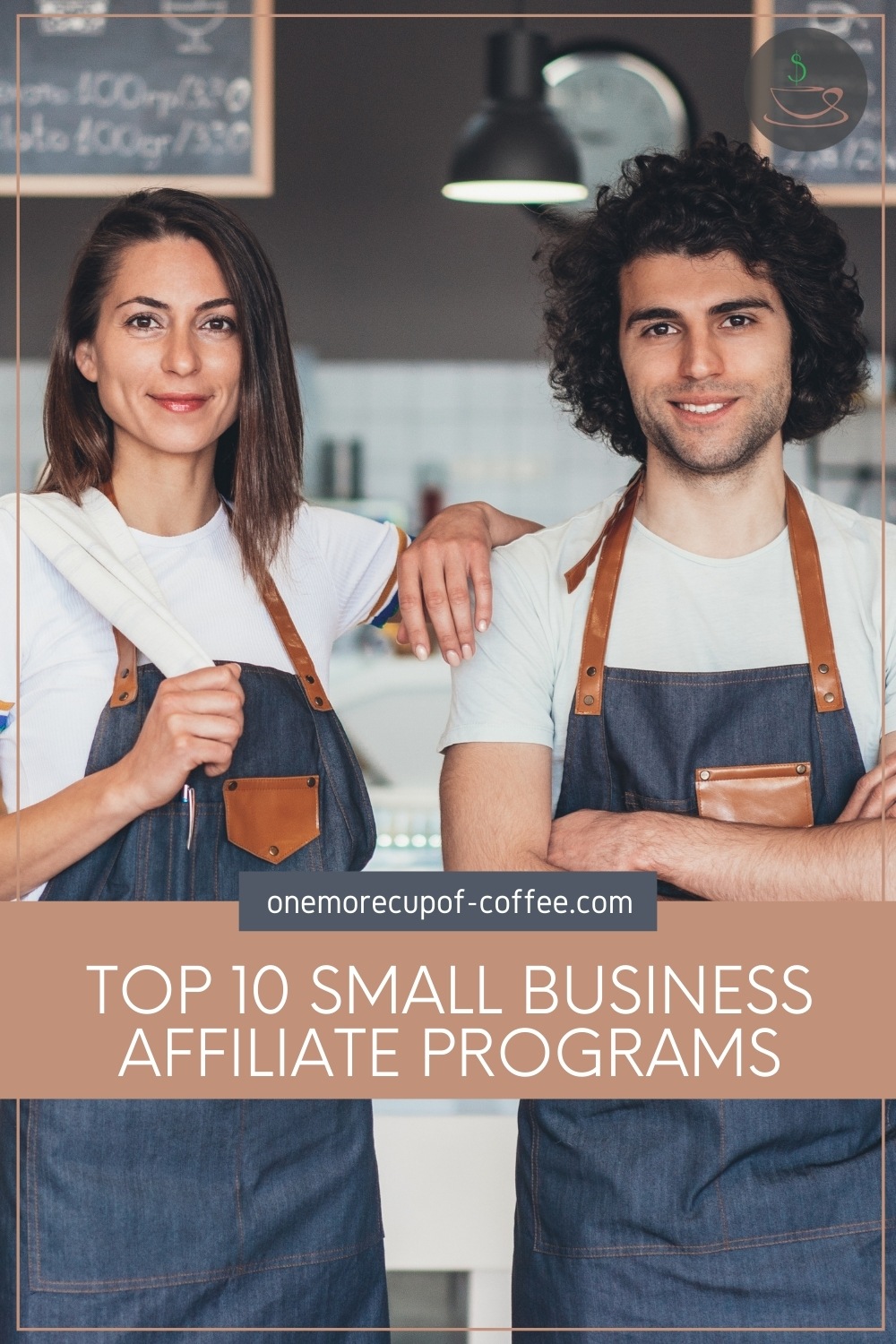 a man and woman business owners in front of their shop, with text overlay in light brown banner "Top 10 Small Business Affiliate Programs"