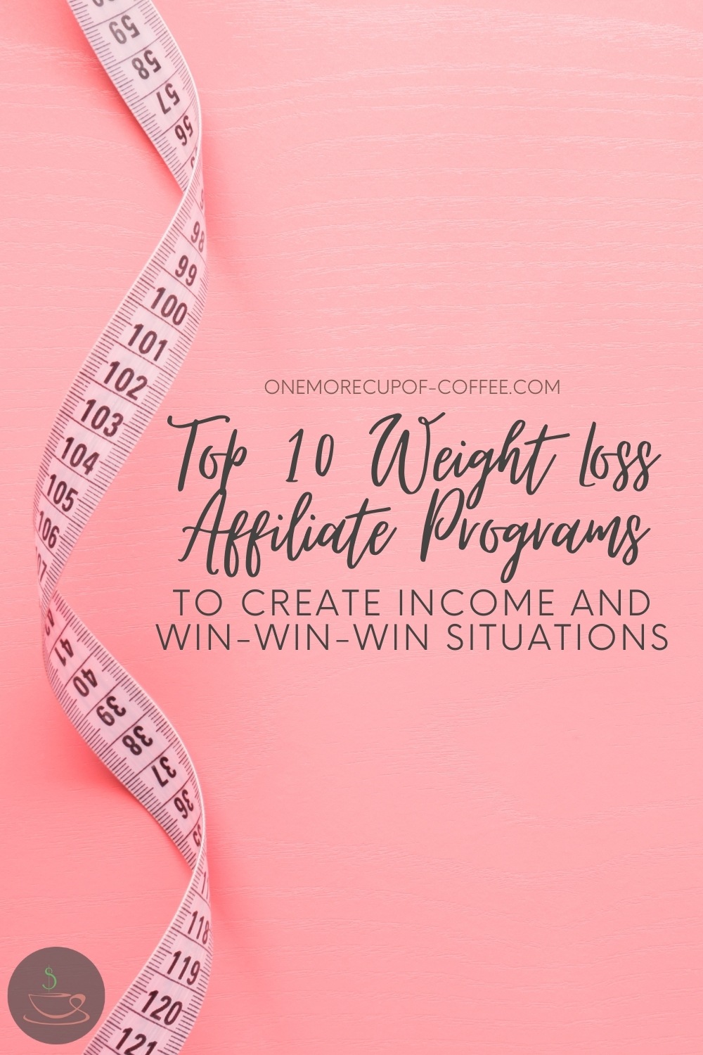 pink background with a tape measure with "Top 10 Weight Loss Affiliate Programs To Create Income And Win-Win-Win Situations"