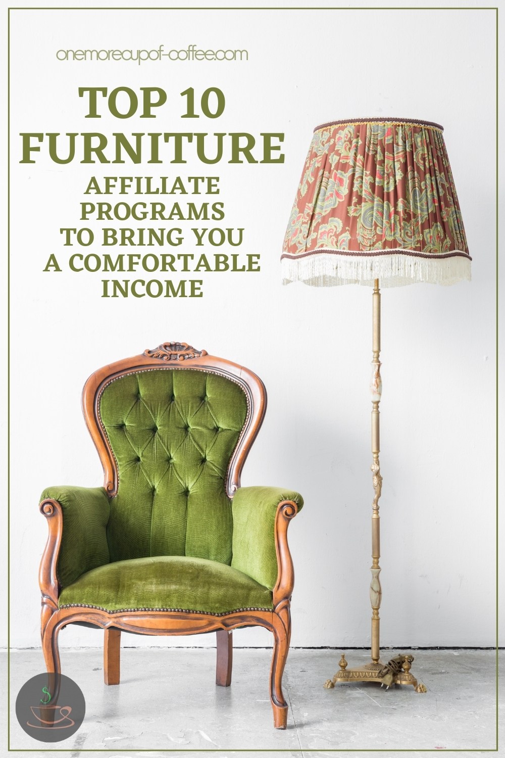 an accent chair with green upholstery with a vintage-looking floor lamp beside it with floral-designed lampshade; with text overlay "Top 10 Furniture Affiliate Programs To Bring You A Comfortable Income"