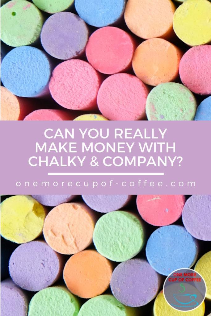 closeup top view image of colored chalks; with text overlay in lavender banner "Can You Really Make Money With Chalky & Company?"