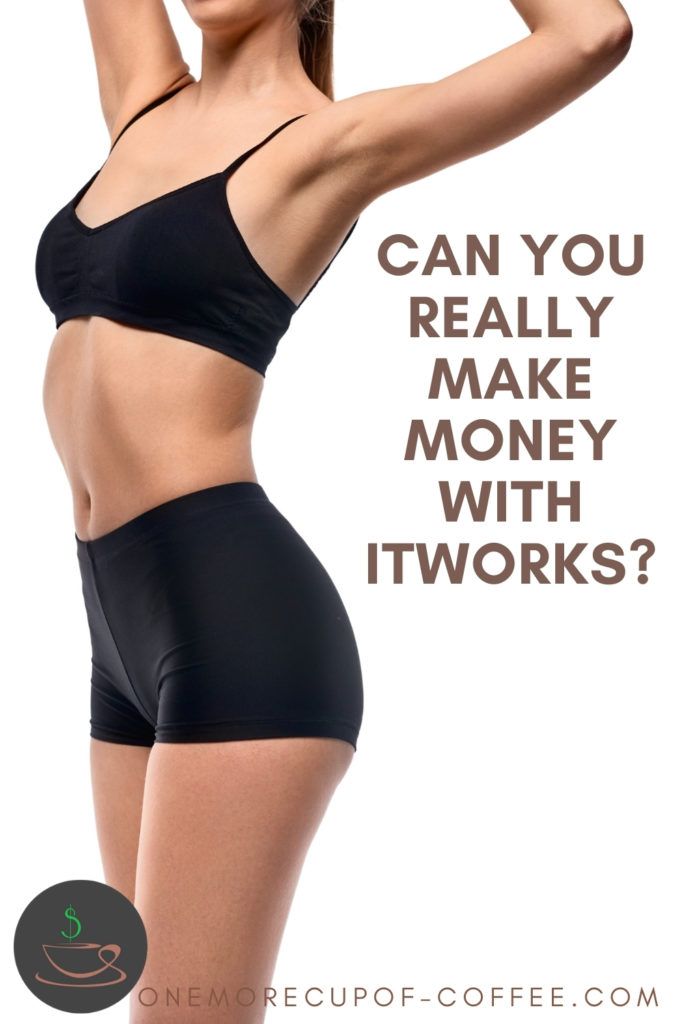 closeup side view image of a woman's body in black pair of underwear showing body's contour, with arms raised up; with text overlay "Can You Really Make Money With ItWorks?"