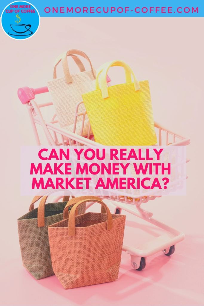 tiny pink shopping cart with tiny shopping bags on it against a pink background; with text overlay "Can You Really Make Money With Market America?"