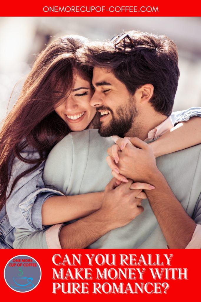 a couple in an embrace with the long-haired woman giving a back hug to a bearded man; with text at the bottom in red banner 'Can You Really Make Money With Pure Romance?