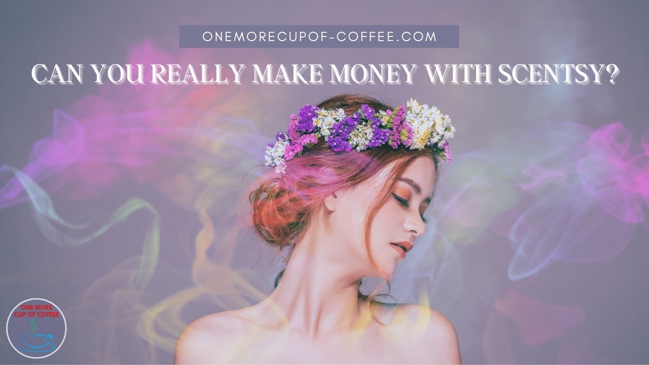 Can You Really Make Money With Scentsy? One More Cup of Coffee