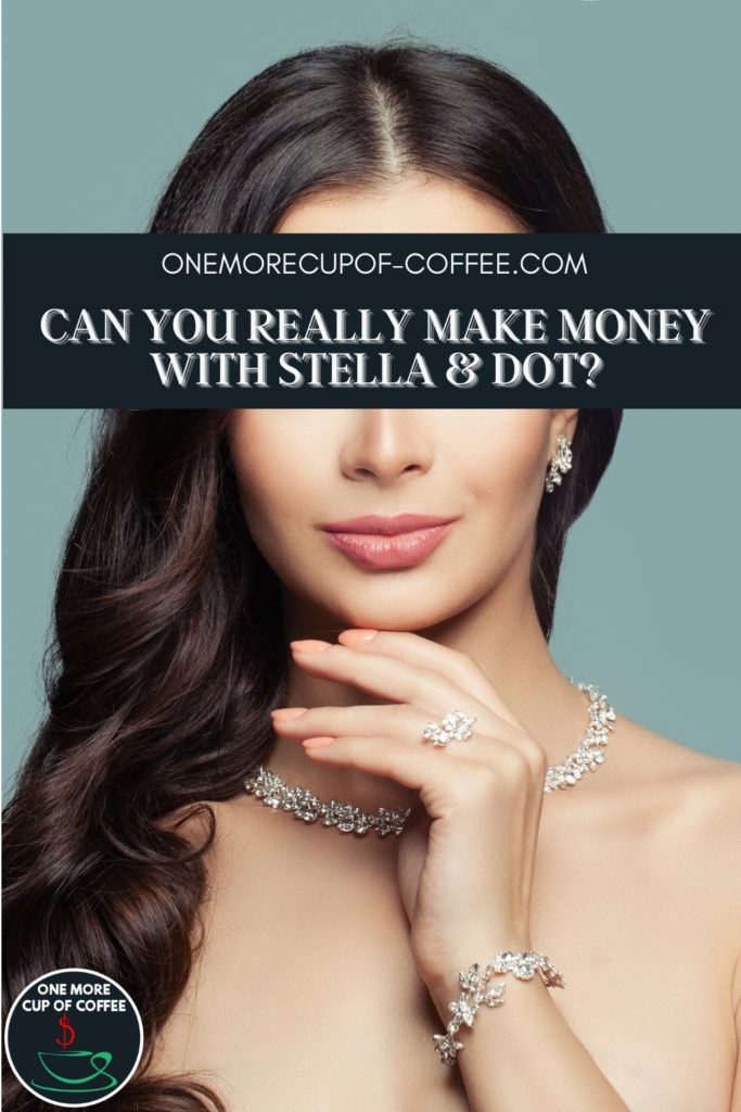 closeup image of a long-haired jewelry model showcasing earrings, necklace and ring; with text overlay "Can You Really Make Money With Stella & Dot?"