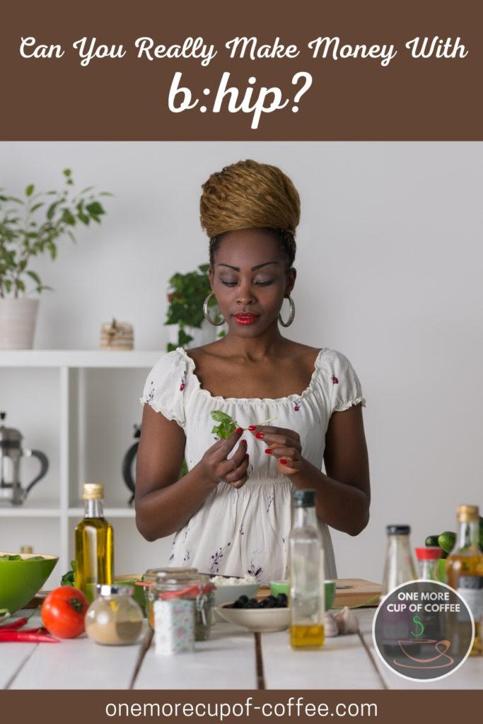 woman preparing healthy food with natural ingredients laid out on the table; with text at the top "Can You Really Make Money With b_hip?"