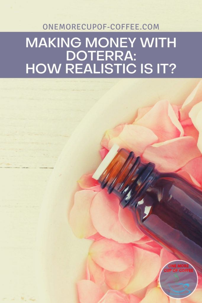 oil in amber bottle on a white basin with flower petals; with text overlay at the top in lavender-colored banner "Making Money With doTERRA_ How Realistic Is It"