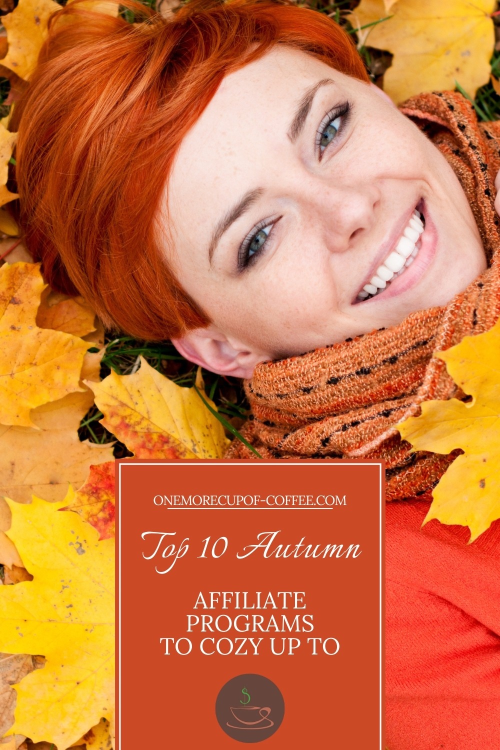 top view image of a smiling woman laying down on autumn leaves wearing a red sweater and orange scarf; with text overlay "Top 10 Autumn Affiliate Programs To Cozy Up To"