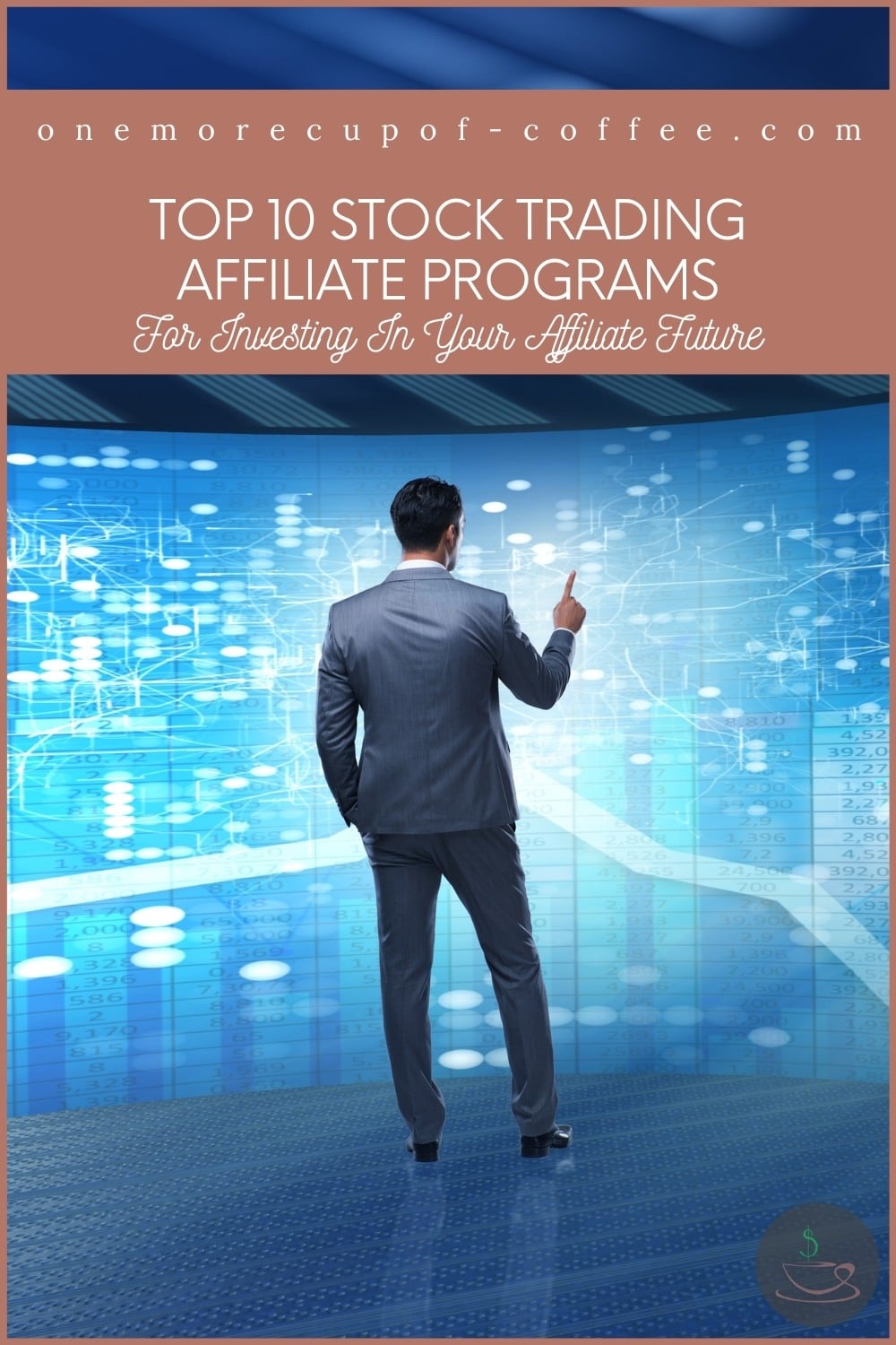 a male stock trader with his back to the camera, standing in front of a big lcd touch screen with stock trading information; with text overlay in brown banner "Top 10 Stock Trading Affiliate Programs For Investing In Your Affiliate Future"