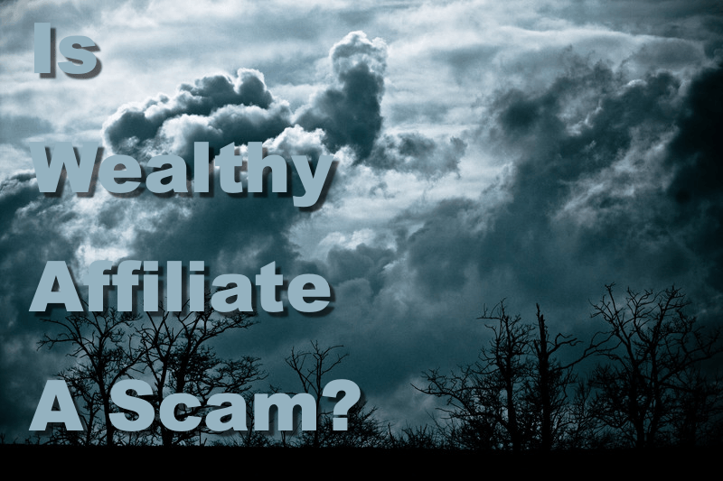 ominous storm with tree silhouettes and the text, "is wealthy affiliate a scam?"