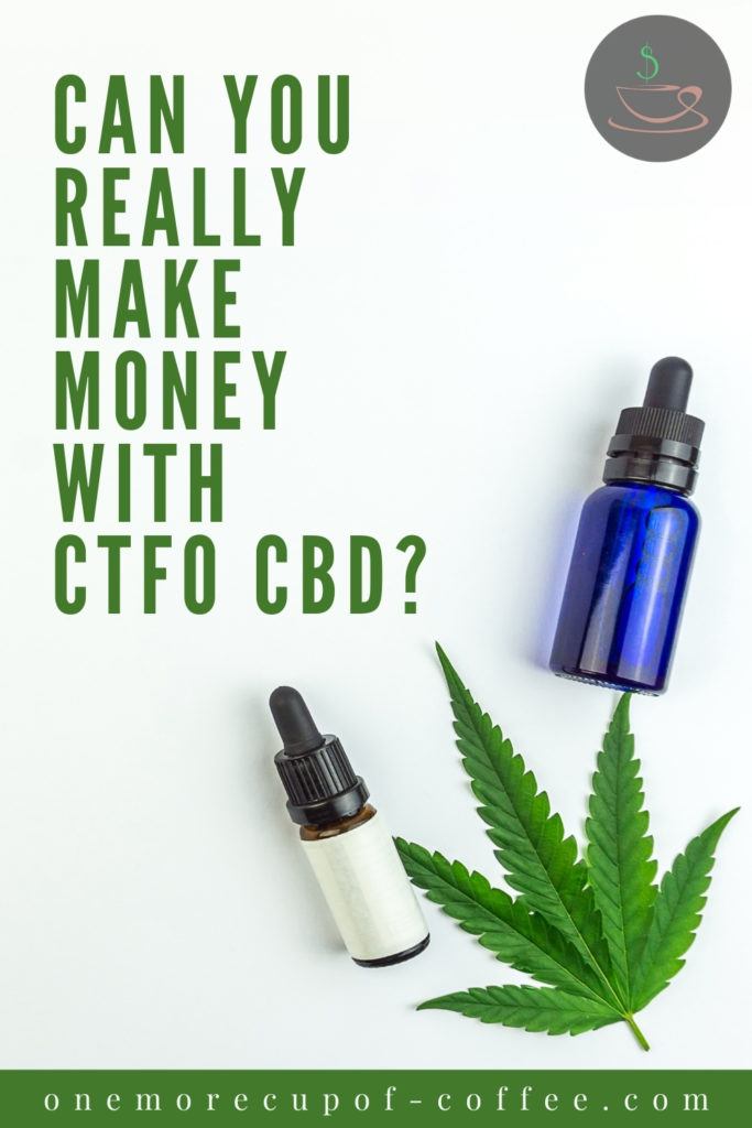 cannabis leaf with blue and amber colored bottles with dropper; with text overlay "Can You Really Make Money With CTFO CBD?"