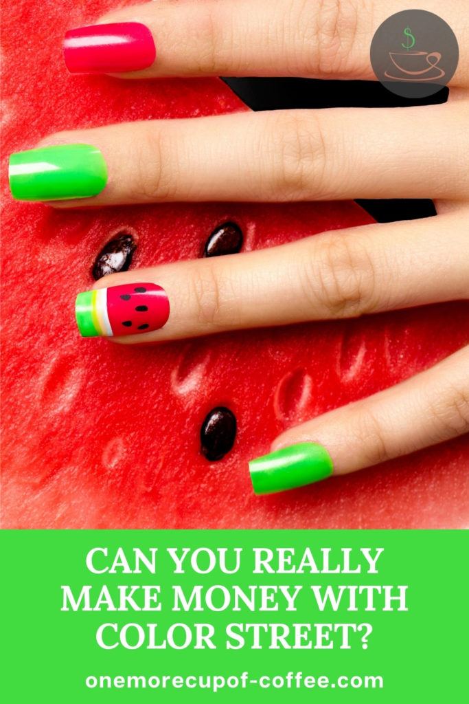 closeup image of fingers with watermelon nail art, holding a real watermelon, with text at the bottom "Can You Really Make Money With Color Street?"