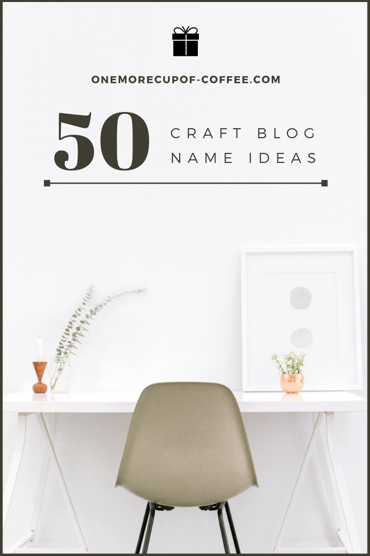 white modern room with chair and text title, "50 craft blog name ideas"