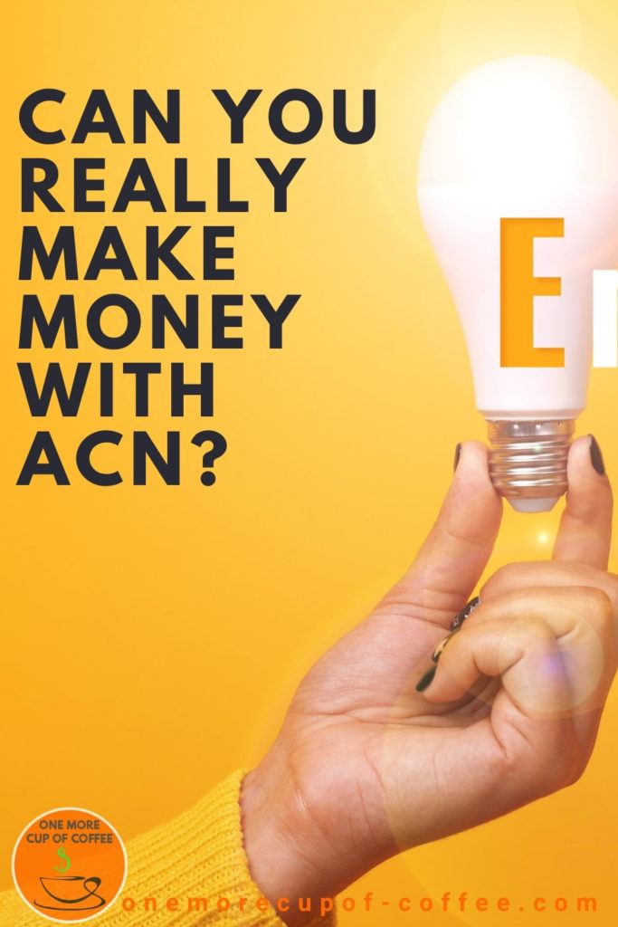 closeup image of hand holding a light bulb with the letter E on it against a yellow background, with text overlay "Can You Really Make Money With ACN?"