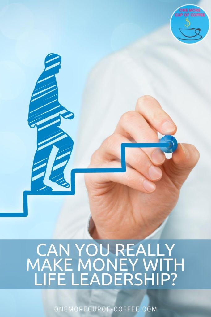 closeup image of hand with blue pen drawing a man ascending from stairs, with text overlay "Can You Really Make Money With LIFE Leadership?"