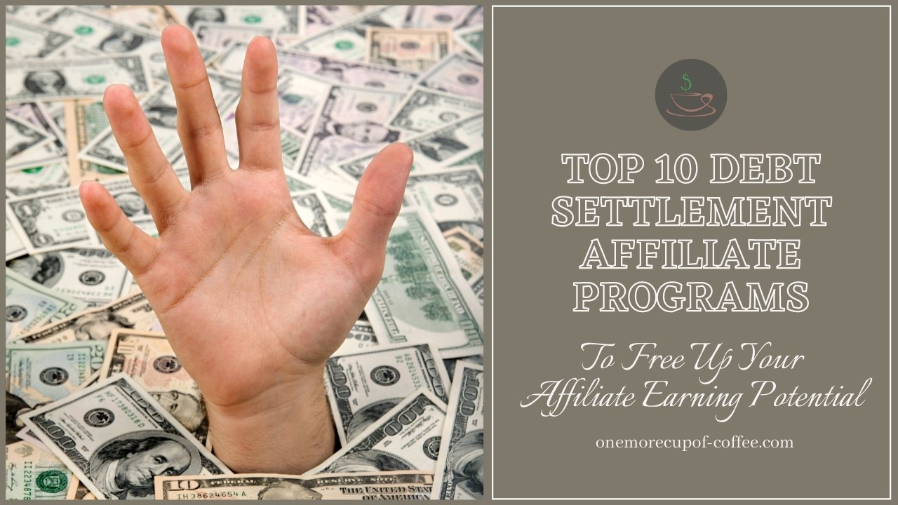 Top 10 Debt Settlement Affiliate Programs To Free Up Your Affiliate