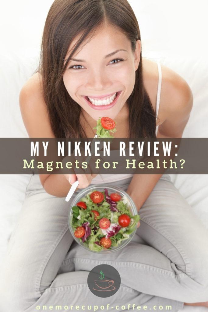 smiling woman eating healthy salad, with text overlay "My Nikken Review: Magnets for Health"