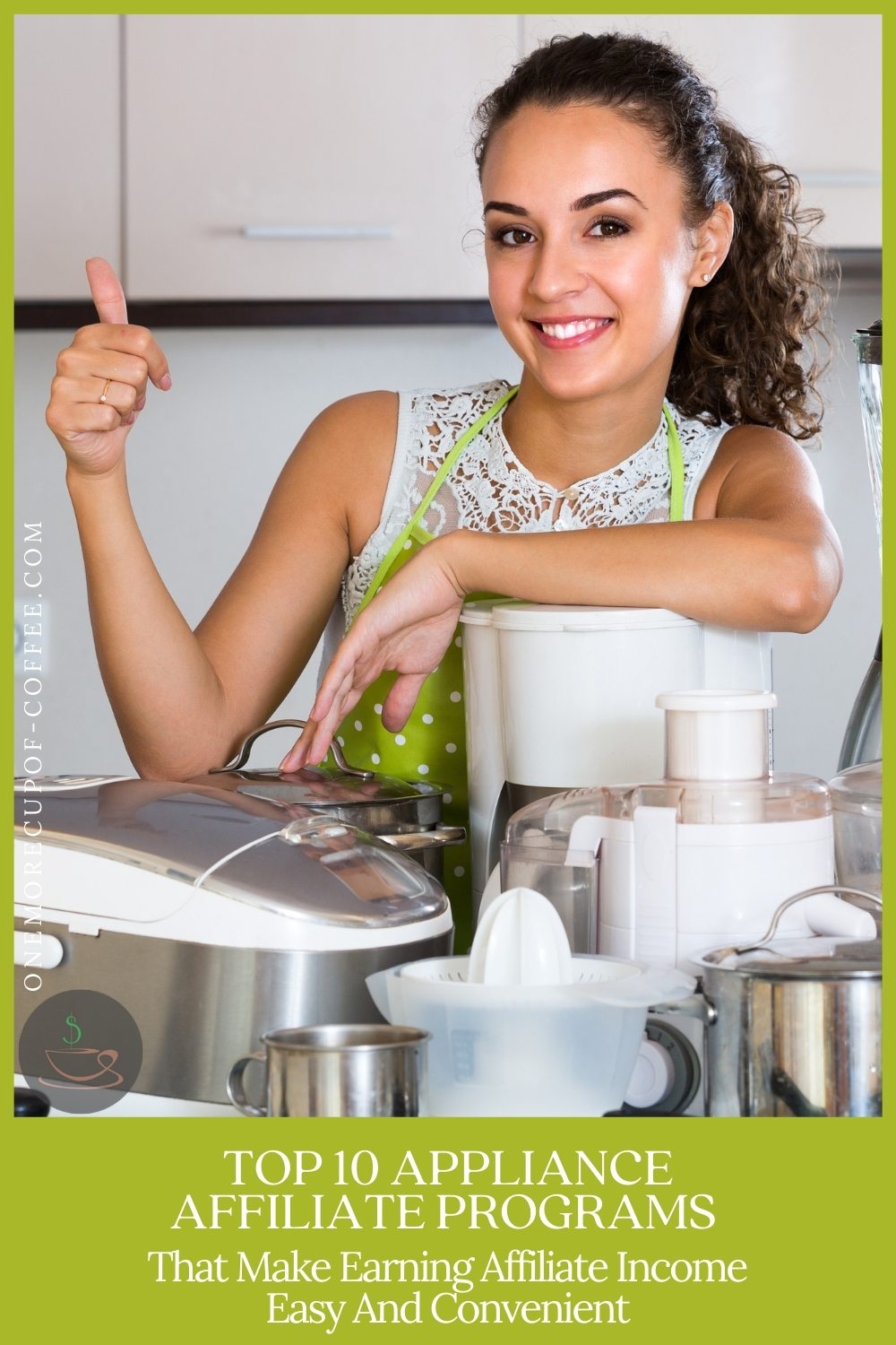 smiling woman in sleeveless top and green apron, giving a thumbs up while posing in front of different small home appliance, with text at the bottom in green banner "Top 10 Appliance Affiliate Programs That Make Earning Affiliate Income Easy And Convenient"