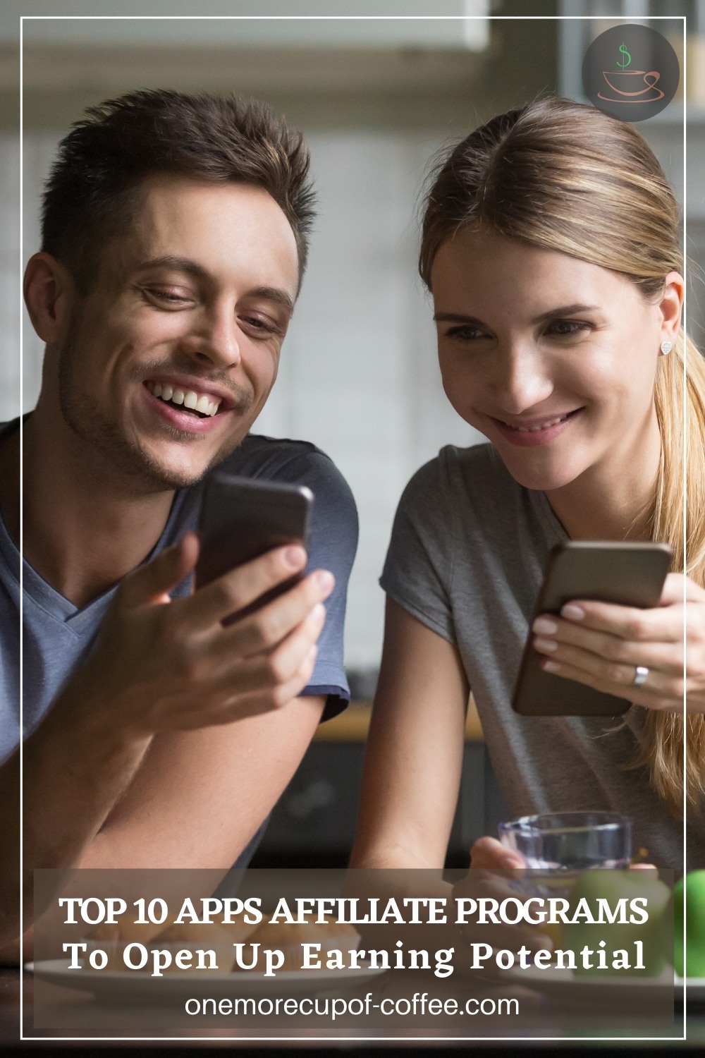 smiling couple seated around a table, looking at their phones; with text overlay "Top 10 Apps Affiliate Programs To Open Up Earning Potential"