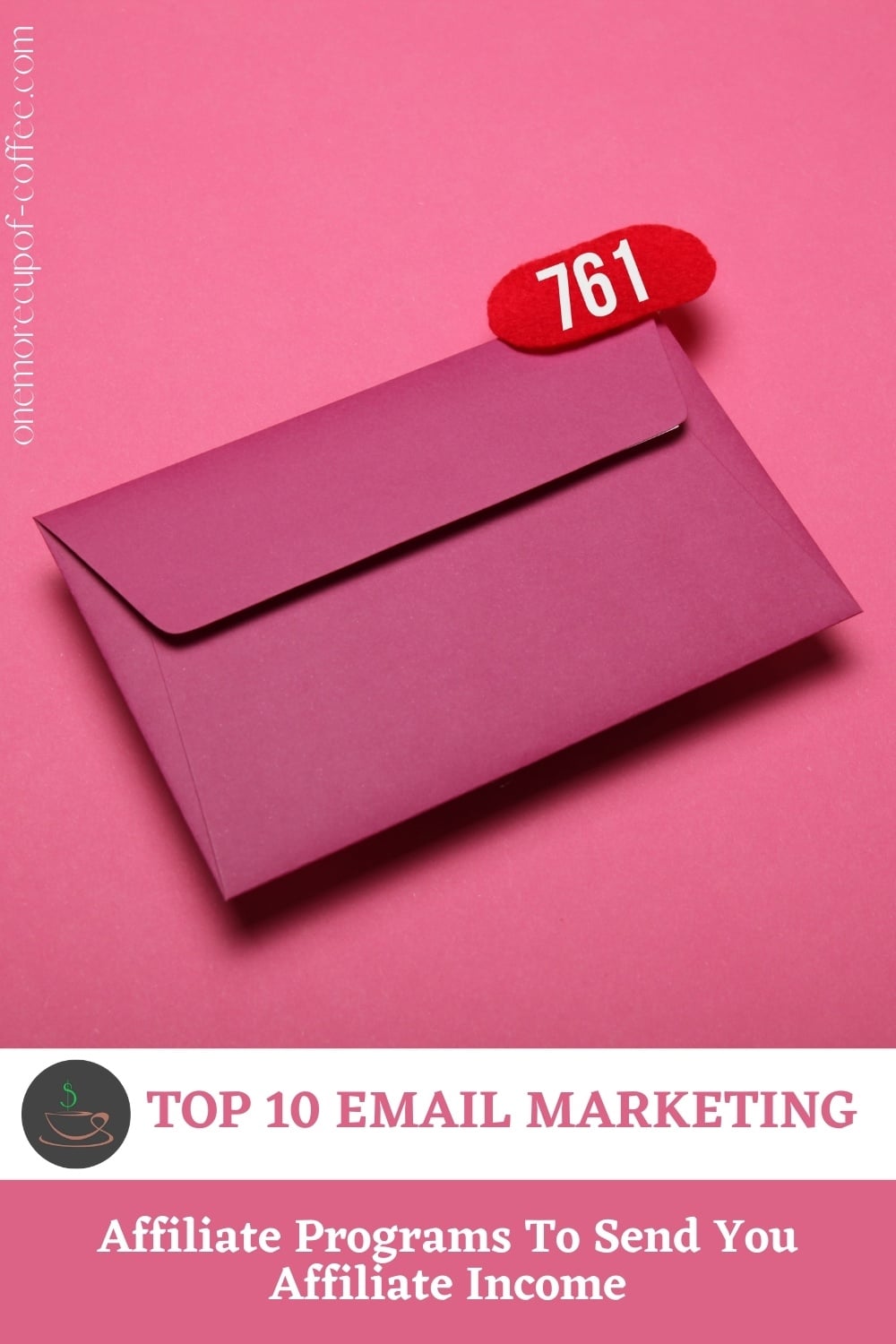 on a pink background is a dark pink envelope signifying email with red counter on its upper right corner, with text overlay in white banner "Top 10 Email Marketing Affiliate Programs To Send You Affiliate Income"