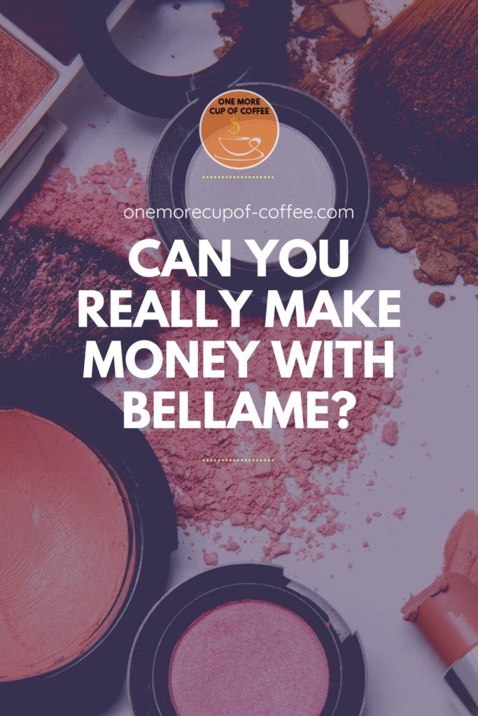 scattered makeup products with overlay text "Can You Really Make Money With Bellame?"