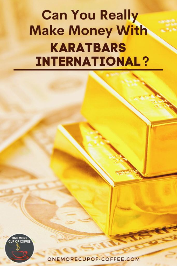 pile of gold bars sitting on top of scattered dollar bills, with text "Can You Really Make Money With Karatbars International?"