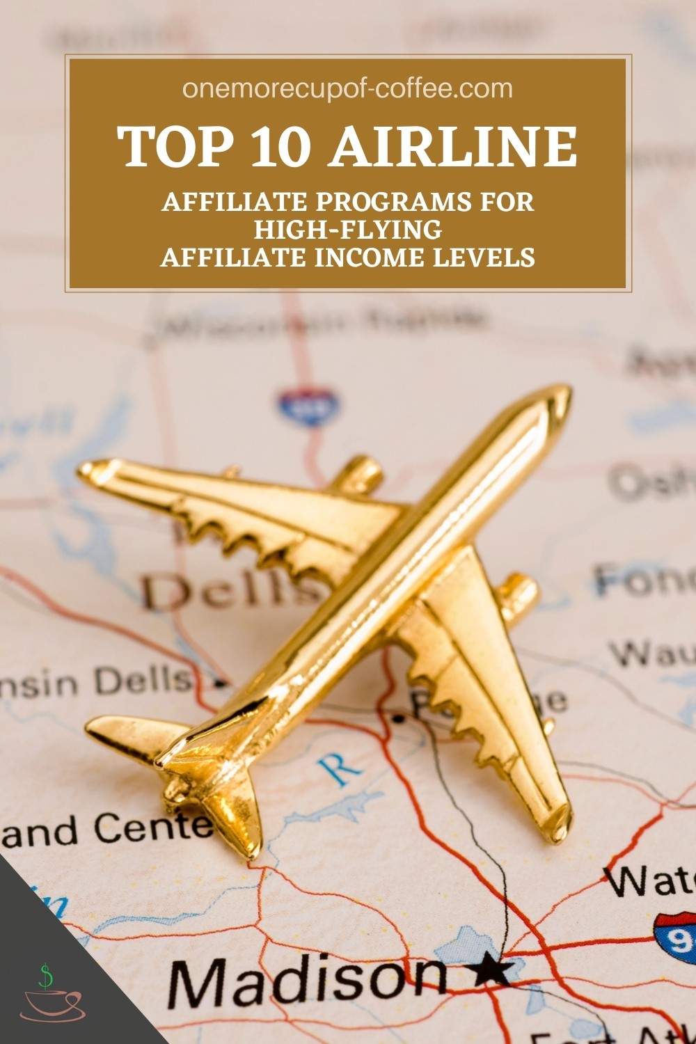 closeup image of a small gold airplane figurine resting on a map, with text overlay in gold banner "Top 10 Airline Affiliate Programs For High-Flying Affiliate Income Levels"