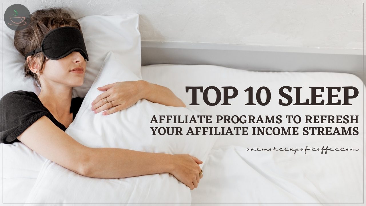 Top 10 Sleep Affiliate Programs To Refresh Your Affiliate Income ...