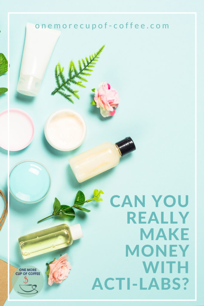 beauty products laid on a pastel green background with text at the bottom right corner, "Can You Really Make Money With Acti-Labs"