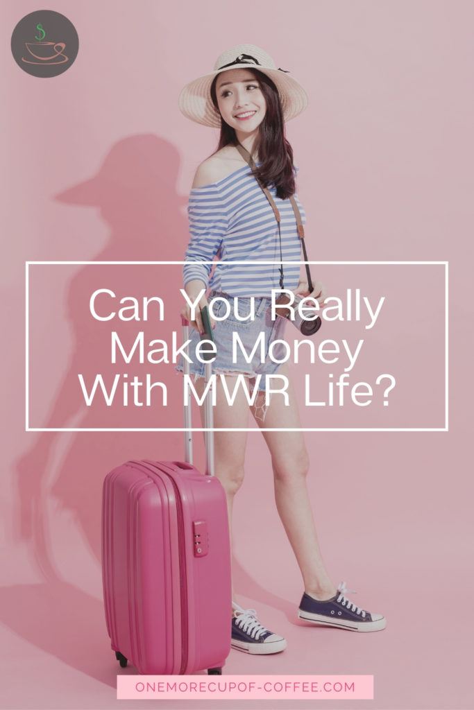 woman in travel outfit and luggage against pink backdrop with overlay text "Can You Really Make Money With MWR Life"