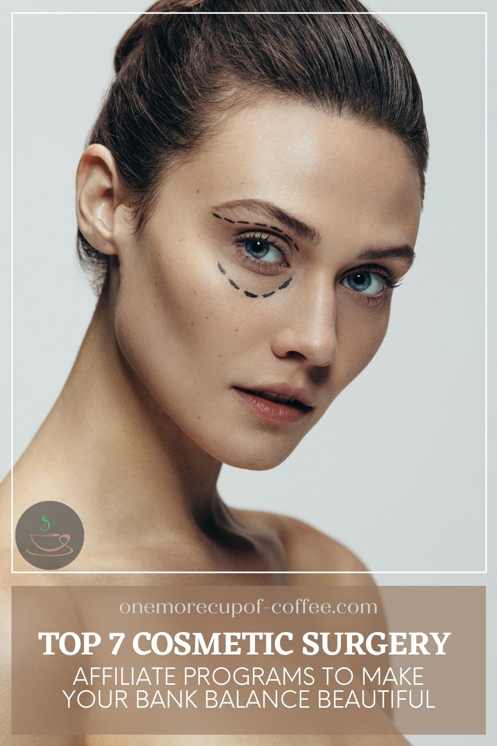 closeup image of a woman with surgical markings around her eye, with text overlay "Top 7 Cosmetic Surgery Affiliate Programs To Make Your Bank Balance Beautiful"