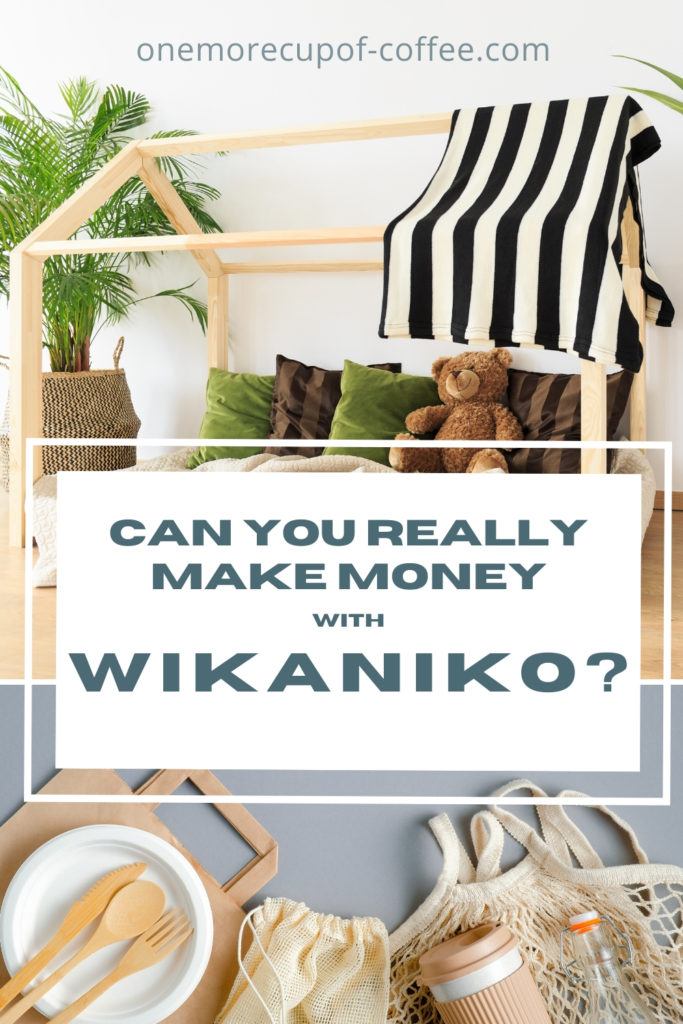 ecofriendly wooden products and teddy bear with throw pillows and blanket, with overlay text, "Can You Really Make Money With Wikaniko?"