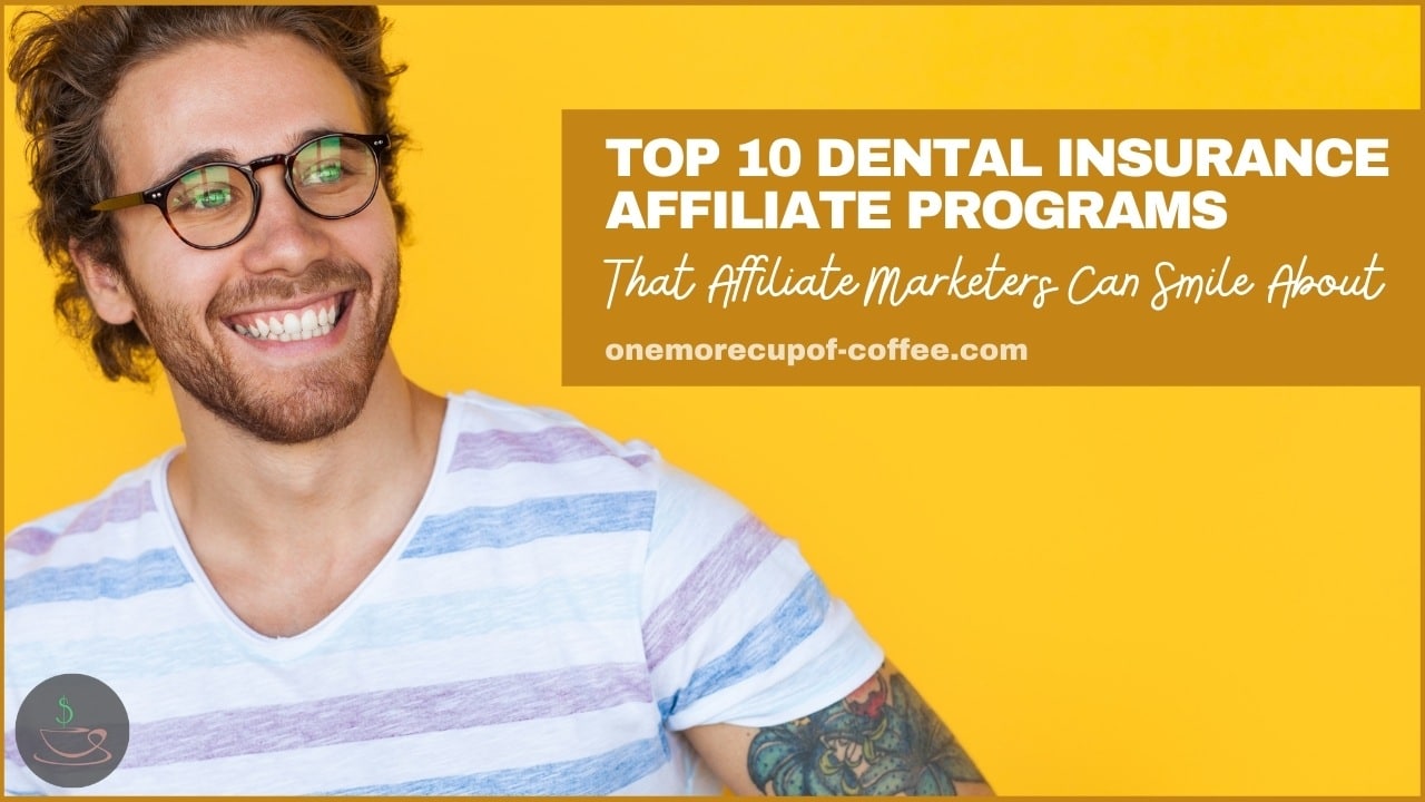 Top 10 Dental Insurance Affiliate Programs That Affiliate Marketers Can