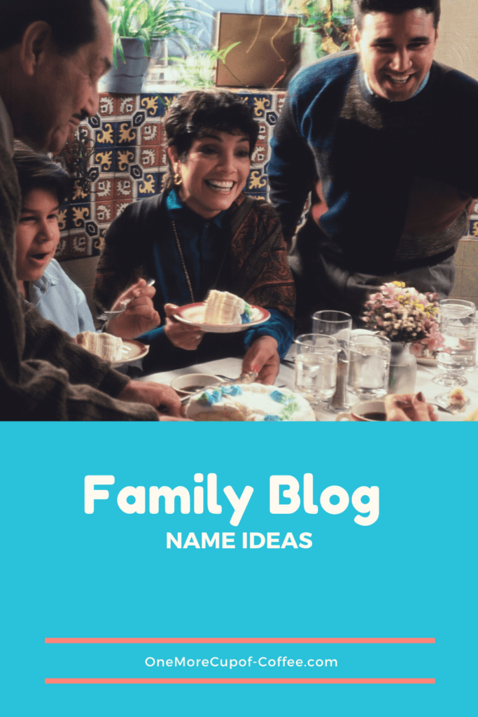 family blog name ideas image with busy family photo showing multiple generations at the dinner table