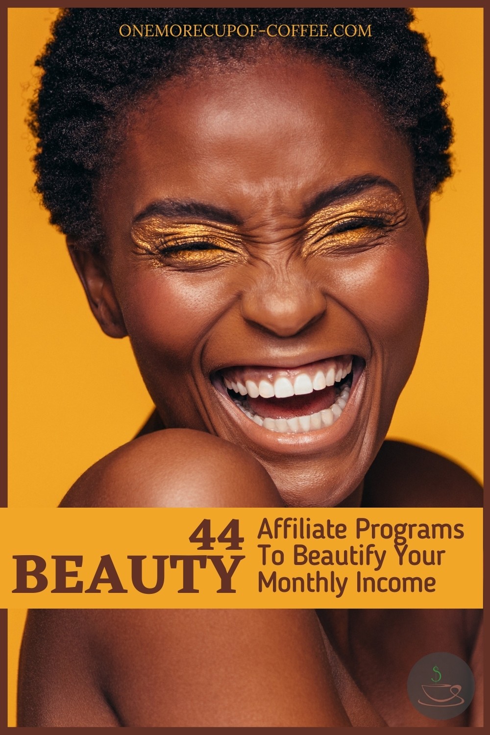 closeup image of a happy smiling short-haired woman with yellow eyeshadow, against a yellow background; with text overlay "44 Beauty Affiliate Programs To Beautify Your Monthly Income" 