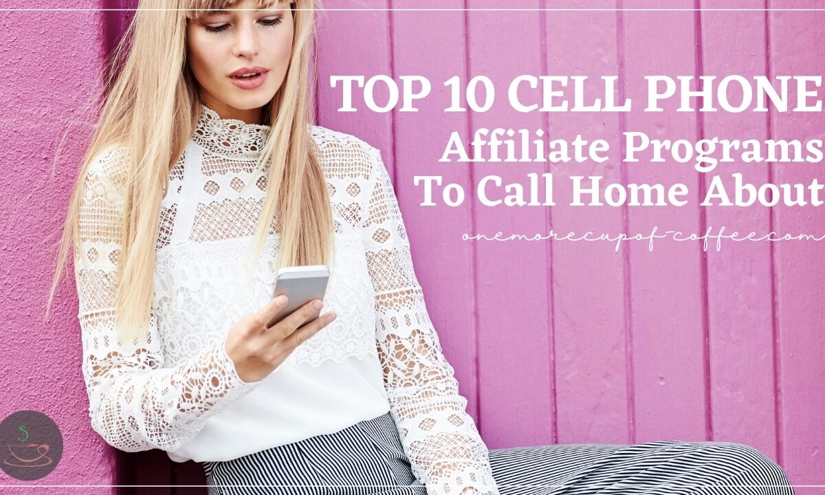 Top 10 Cell Phone Affiliate Programs To Call Home About featured image