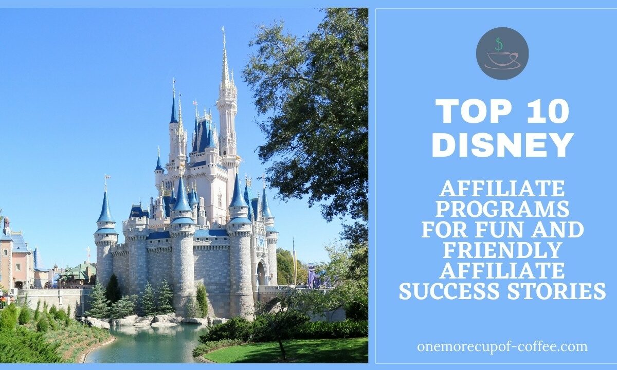 Top 10 Disney Affiliate Programs For Fun And Friendly Affiliate Success Stories featured image