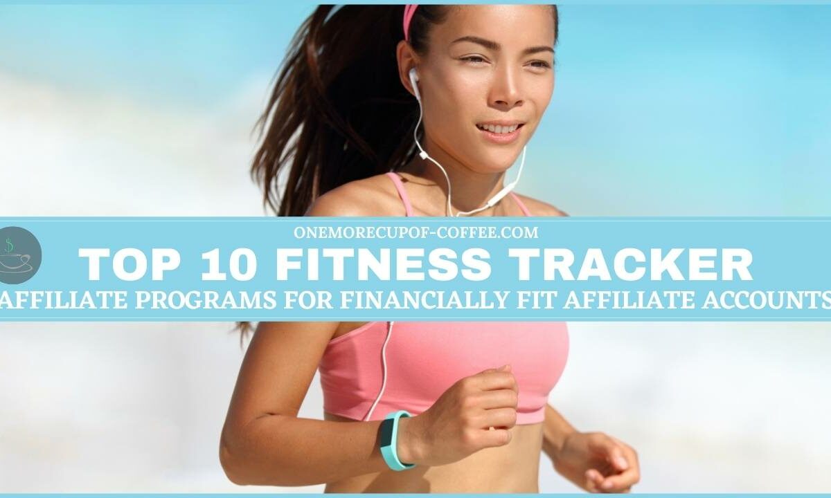 Top 10 Fitness Tracker Affiliate Programs For Financially Fit Affiliate Accounts featured image