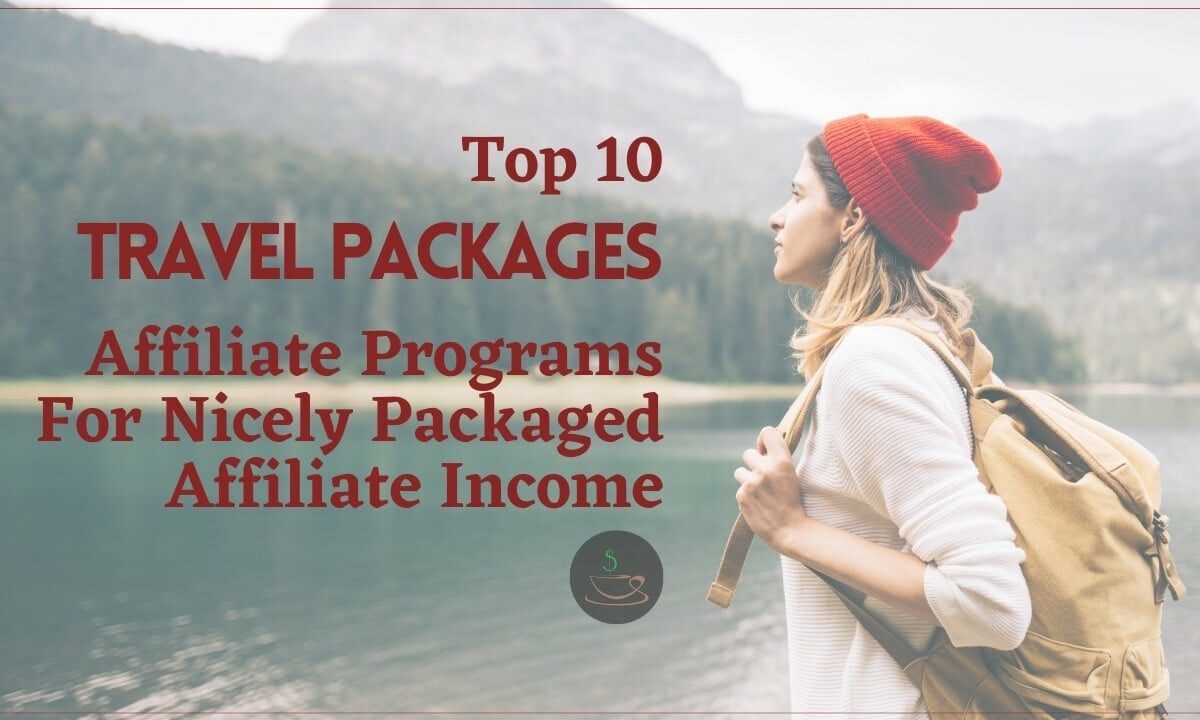 Top 10 Travel Packages Affiliate Programs For Nicely Packaged Affiliate Income featured image