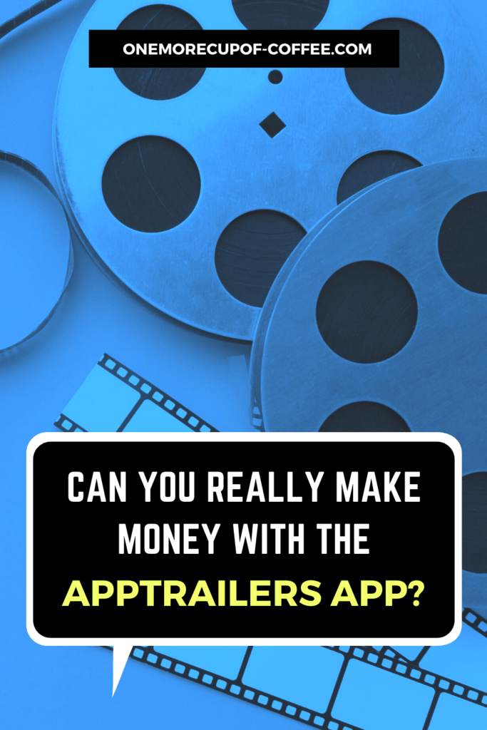 blue image with vintage movie reel and text, "Can You Really Make Money With The AppTrailers App?"