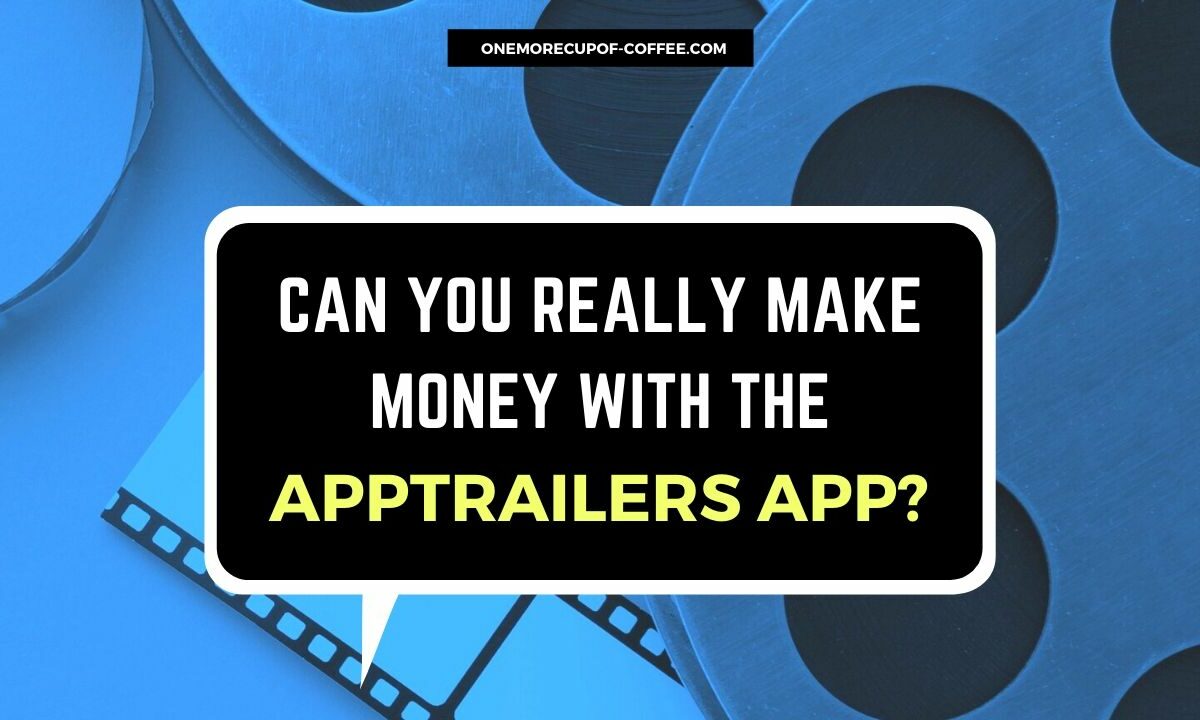 Can You Really Make Money With The AppTrailers App FEATURED