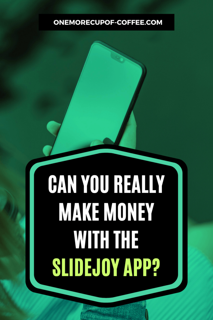 dark green filter on smartphone image with text, "Can You Really Make Money With The Slidejoy App?"