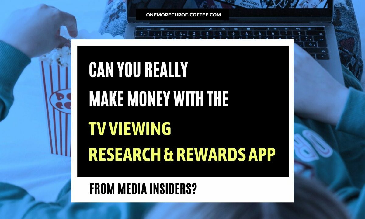 Can You Really Make Money With The TV Viewing Research & Rewards App, From Media Insiders FEATURED