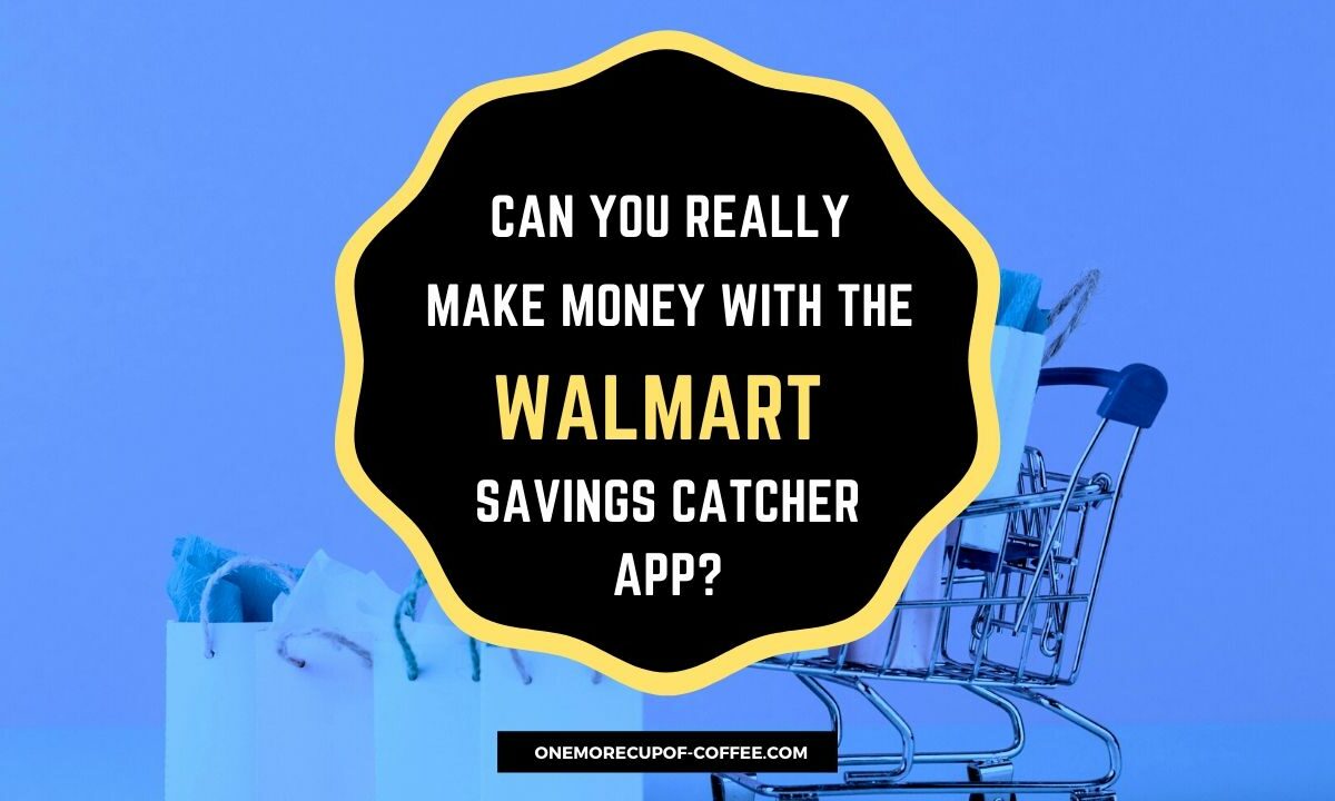 Can You Really Make Money With The Walmart Savings Catcher App FEATURED