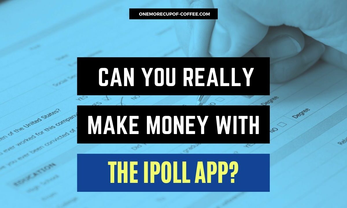 Can You Really Make Money With The iPoll App FEATURED