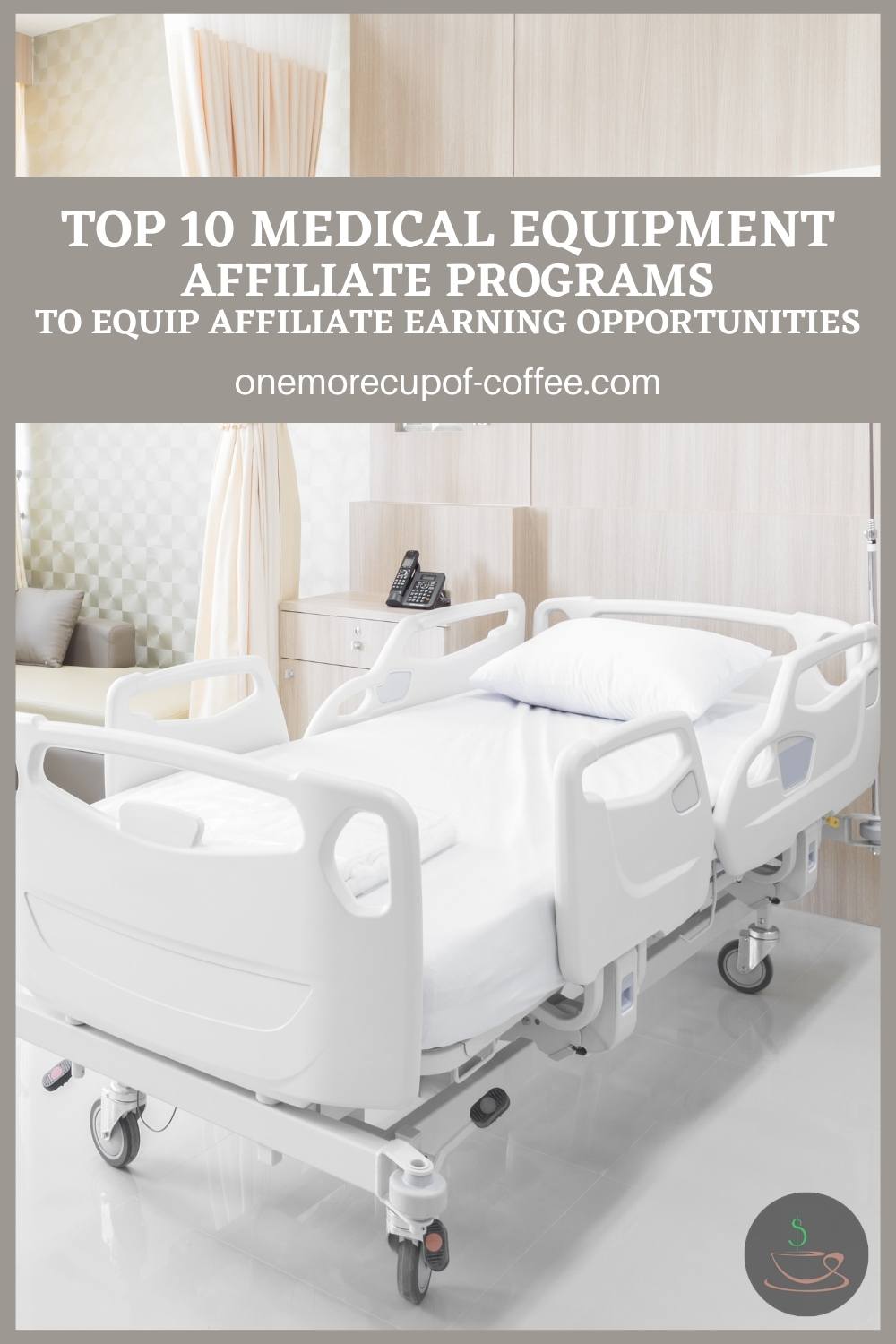 hospital bed in a room with text overlay "Top 10 Medical Equipment Affiliate Programs To Equip Affiliate Earning Opportunities"