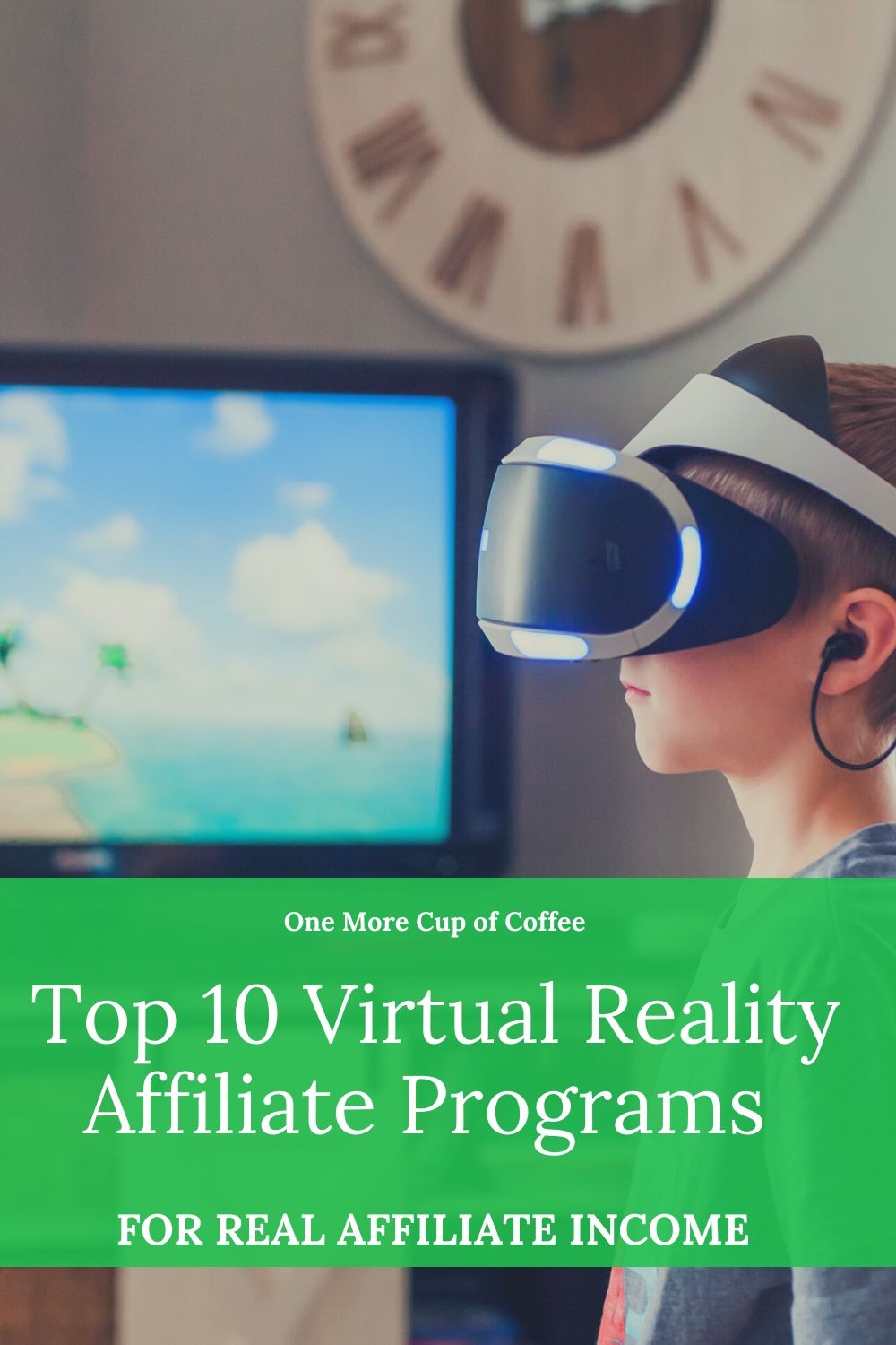 Top 10 Virtual Reality Affiliate Programs For Real Affiliate One More Cup of Coffee