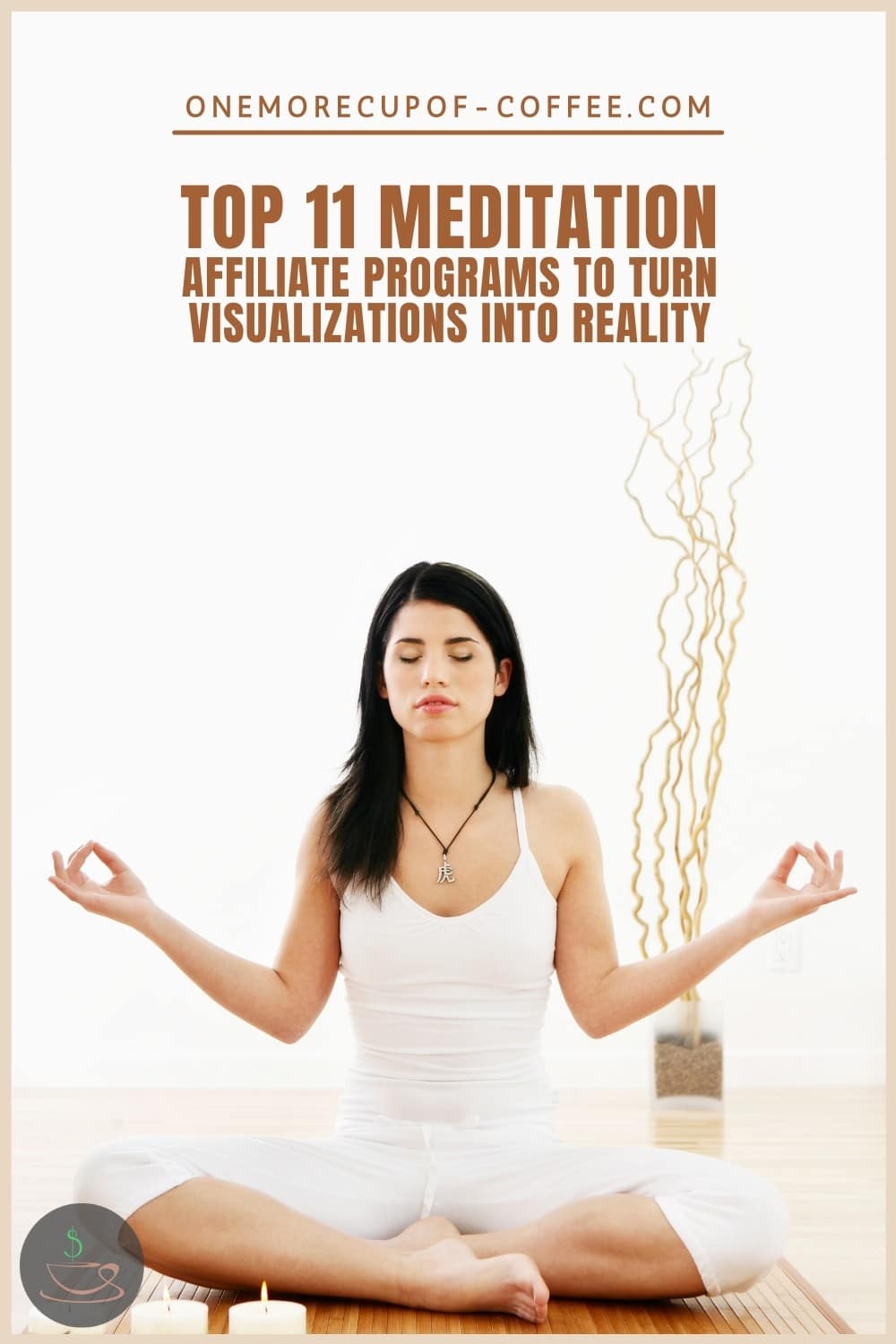 long-haired woman in white top and pants sitting in a yoga position, with text overlay "Top 11 Meditation Affiliate Programs To Turn Visualizations Into Reality"