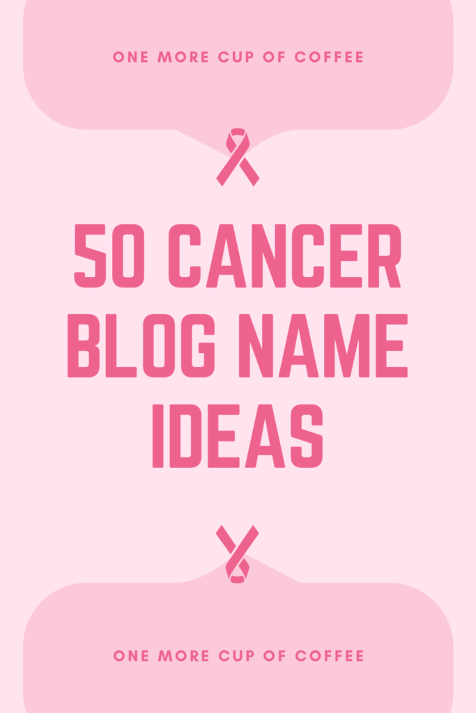 cancer blog name ideas