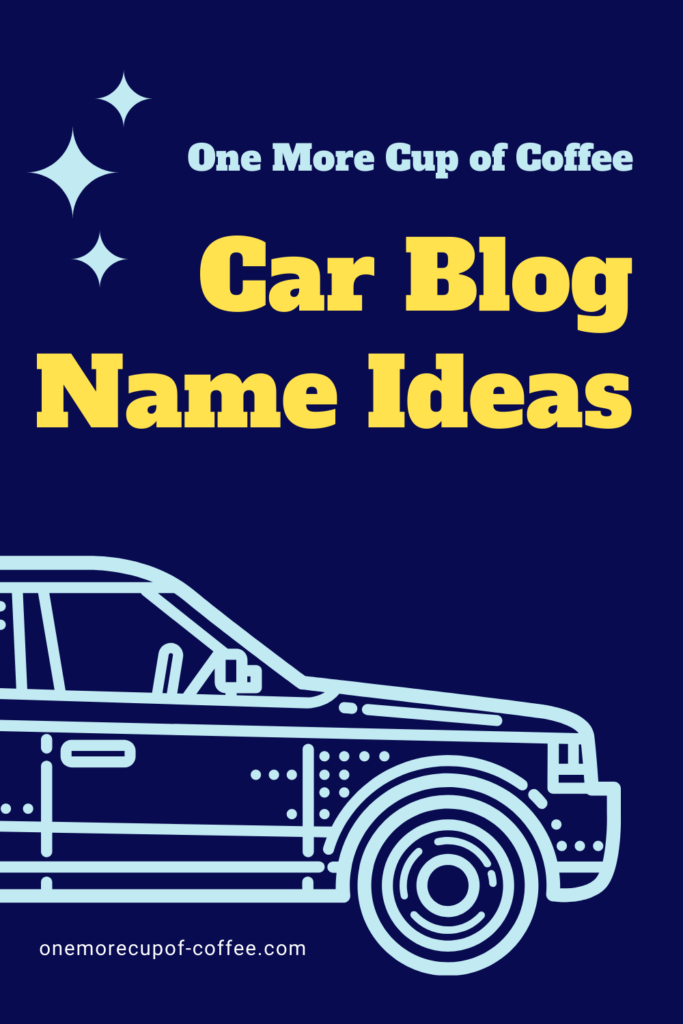 dark blue background with light blue drawn car image and yellow bold text, "car blog name ideas"